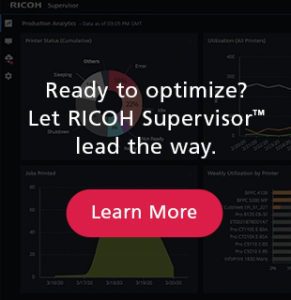 Ready to Optimize? Let Ricoh Supervisor Lead the way - Learn More