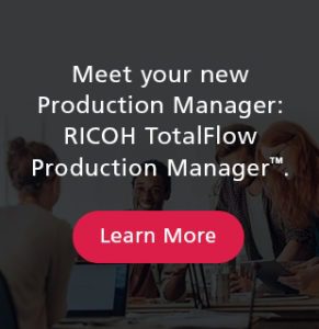 Meet your new Production Manager: Ricoh TotalFlow Manager