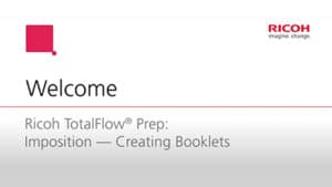 Welcome to Ricoh TotalFlow Prep: Imposition - Creating Booklets