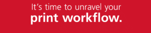 It's time to unravel your print workflow text with red background